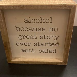Wall humorous decor sign Alcohol because no great story started with salad 6x6”